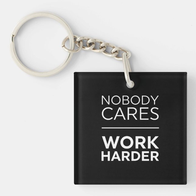 Nobody Cares Work Harder Keychain (Front)