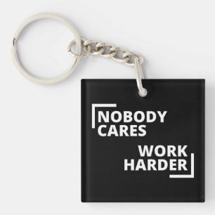 Nobody Cares Work Harder Keychain