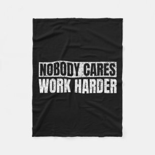 Nobody Cares Work Harder Military Motivational Fun Fleece Blanket
