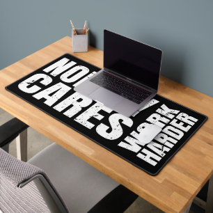 Nobody Cares Work Harder Motivation Black Desk Mat