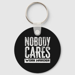 Nobody Cares Work Harder Motivation Fitness Workou Keychain