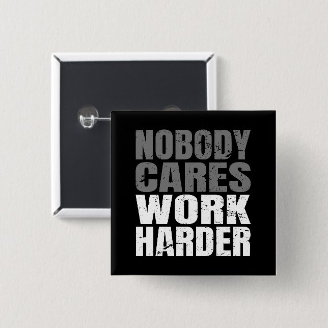 Nobody Cares Work Harder Motivation Workout 2 Inch Square Button (Front & Back)
