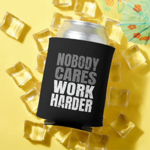Nobody Cares Work Harder Motivation Workout Can Cooler