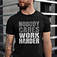 Nobody Cares Work Harder Motivation Workout