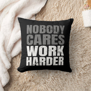 Nobody Cares Work Harder Motivation Workout Throw Pillow