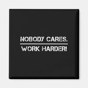 Nobody Cares Work Harder Motivational Fitness Work Magnet