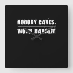 Nobody Cares Work Harder Motivational Ness Workout Square Wall Clock