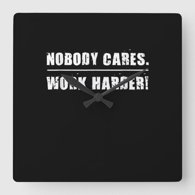 Nobody Cares Work Harder Motivational Ness Workout Square Wall Clock (Front)