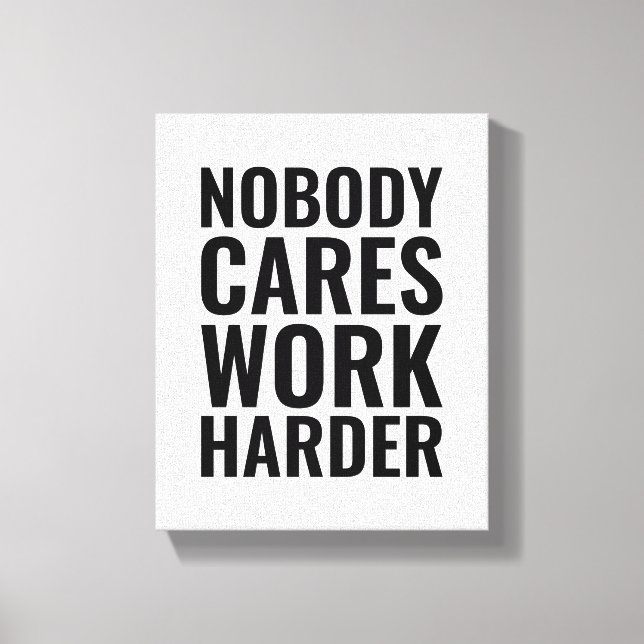 Nobody cares work harder | Motivational Quote Canvas Print (Front)