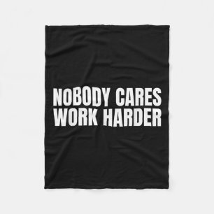 Nobody Cares Work Harder Motivational Workout Gym Fleece Blanket