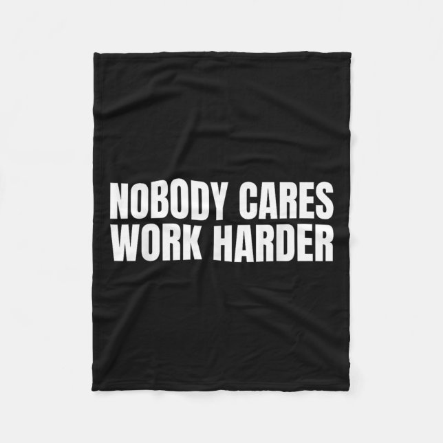 Nobody Cares Work Harder Motivational Workout Gym  Fleece Blanket (Front)