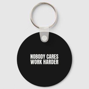Nobody Cares Work Harder Motivational Workout Gym Keychain