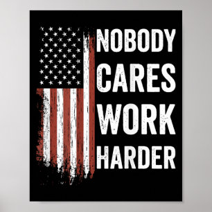 Nobody Cares Work Harder Motivational Workout Gym  Poster