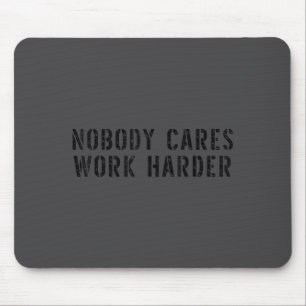 Nobody Cares Work Harder Motivational Workout  Mouse Pad