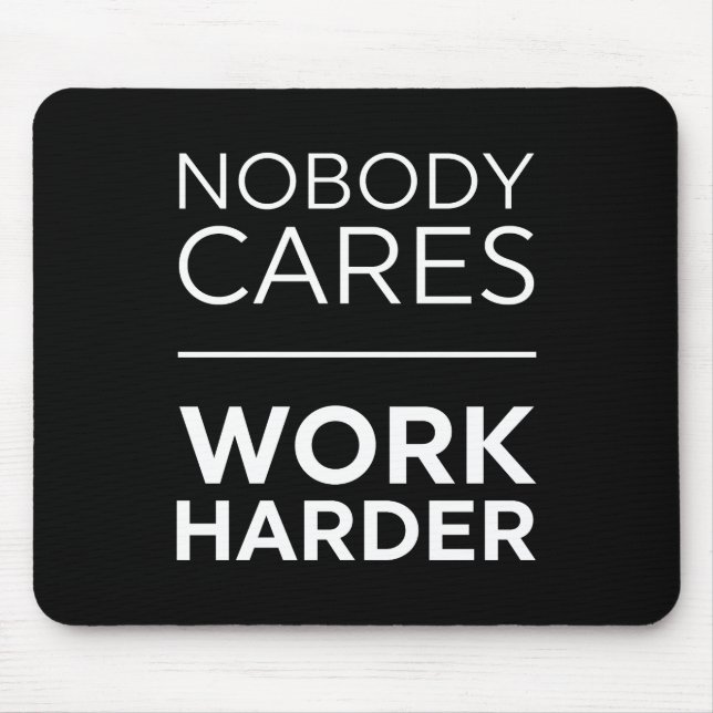 Nobody Cares Work Harder Mouse Pad (Front)