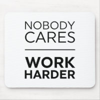 Nobody Cares Work Harder