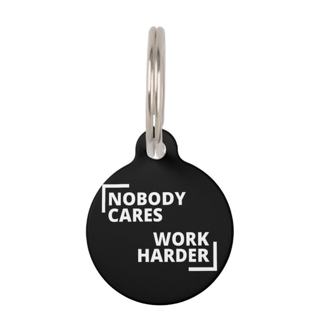 Nobody Cares Work Harder Pet Tag (Front)