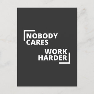Nobody Cares Work Harder Postcard