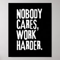 Nobody Cares Work Harder