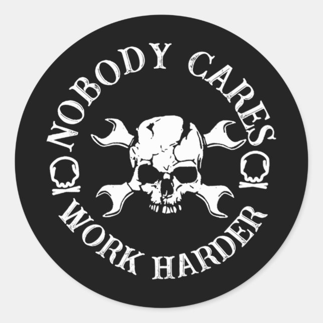 Nobody Cares Work Harder Pullover Hoodie  Classic Round Sticker (Front)