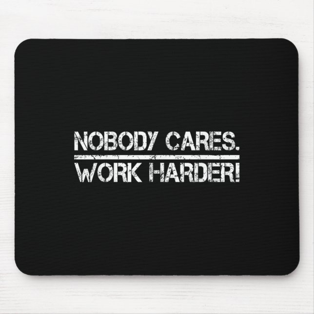 Nobody Cares Work Harder Retro Shirt-gym Motivatio Mouse Pad (Front)