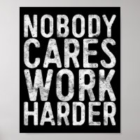 Nobody Cares Work Harder Shirt Men Women Motivatio