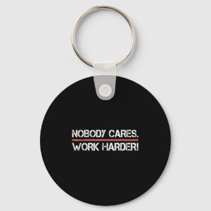 Nobody Cares Work Harder Tee Shirt- Insration Moti Keychain
