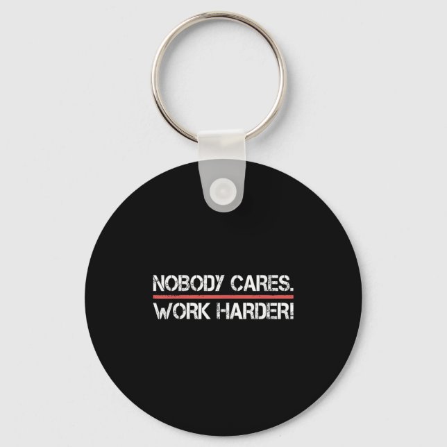 Nobody Cares Work Harder Tee Shirt- Insration Moti Keychain (Front)