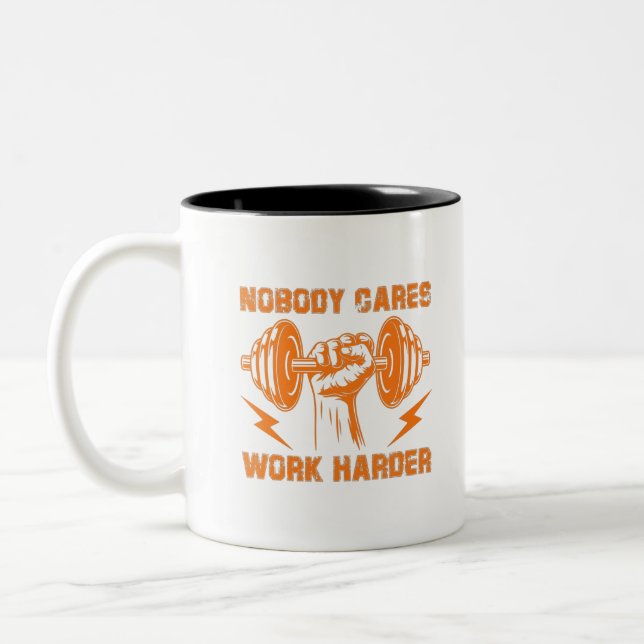 Nobody Cares, Work Harder! Two-Tone Coffee Mug (Left)