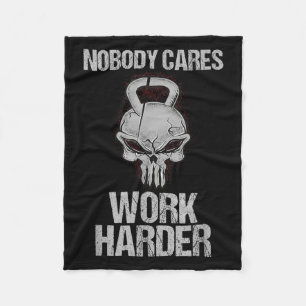 Nobody Cares Work Harder Workout Gym Motivation Gi Fleece Blanket