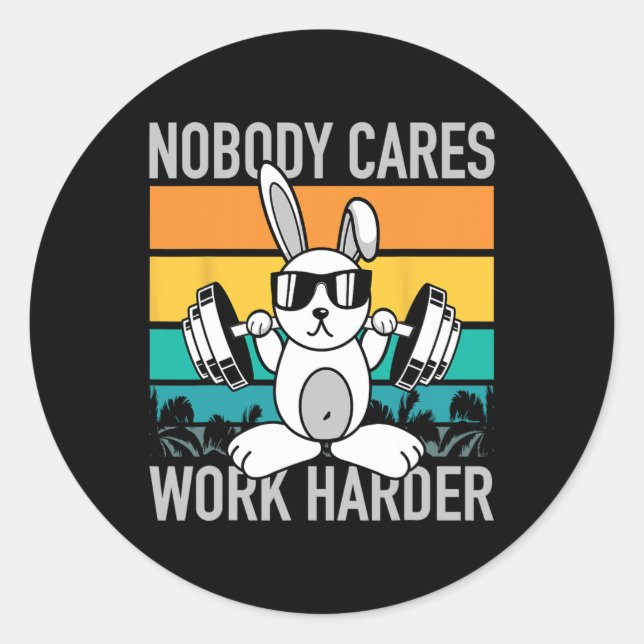 Nobody Cares Work Harder - Workout Motivation Fitn Classic Round Sticker (Front)