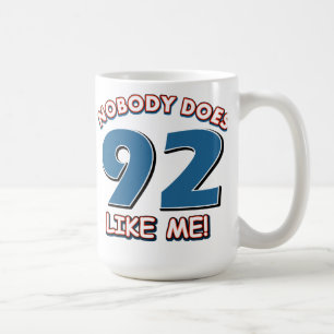 Nobody Does 92 Like Me! Coffee Mug