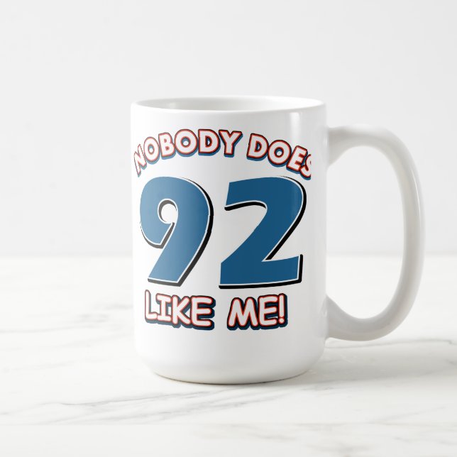 Nobody Does 92 Like Me! Coffee Mug (Right)