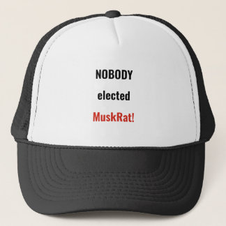 Nobody Elected Muskrat Trucker Hat