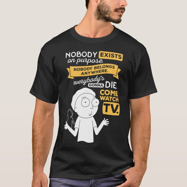 Nobody exists on purpose, nobody belongs anywhere, T-Shirt (Front)