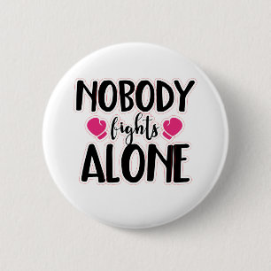 Nobody Fights Alone  2 Inch Round Button