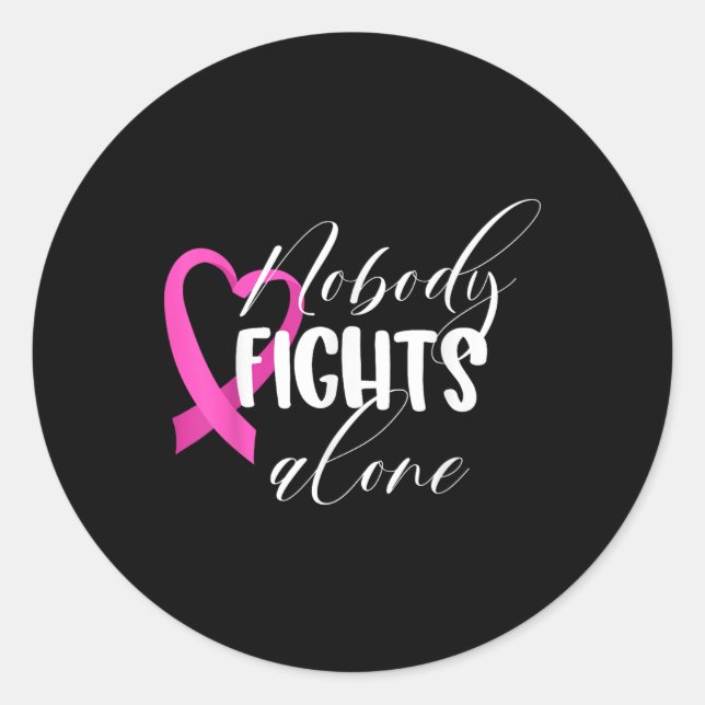 Nobody Fights Alone _ Breast Cancer  Classic Round Sticker (Front)