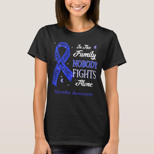Nobody Fights Alone Myositis Awareness T-Shirt (Front)