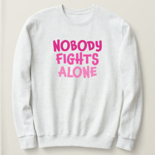 Nobody Fights Alone Pink Sweatshirt