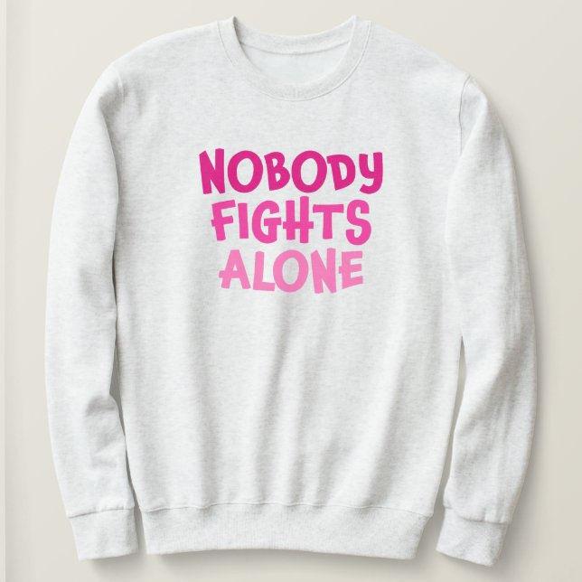 Nobody Fights Alone Pink Sweatshirt (Design Front)