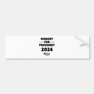 Nobody for President 2024 Bumper Sticker