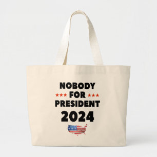 Nobody for President 2024 Large Tote Bag
