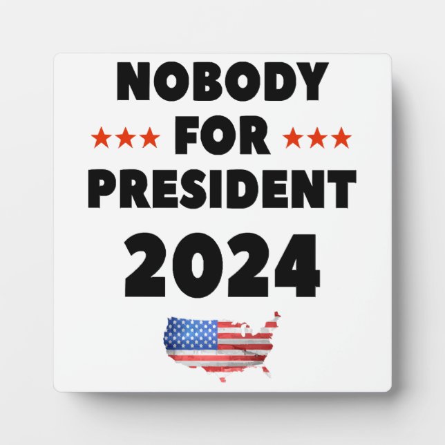Nobody for President 2024 Plaque (Front)