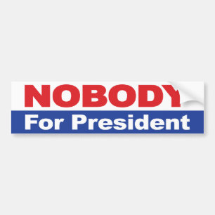 Nobody For President Bumper Sticker