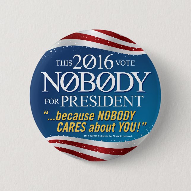 NOBODY for President in 2016 2 Inch Round Button (Front)