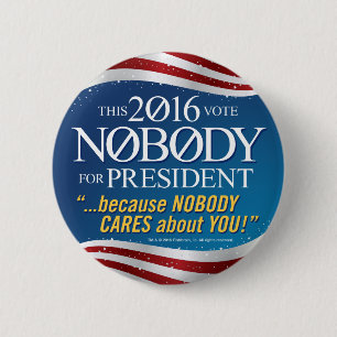 NOBODY for President in 2016 2 Inch Round Button