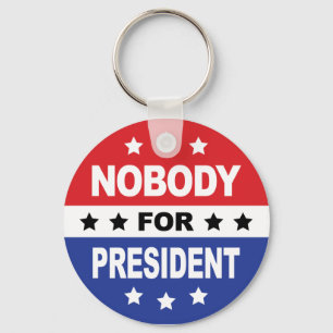 Nobody For President Keychain