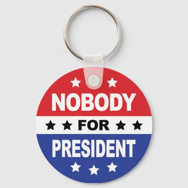 Nobody For President Keychain (Front)