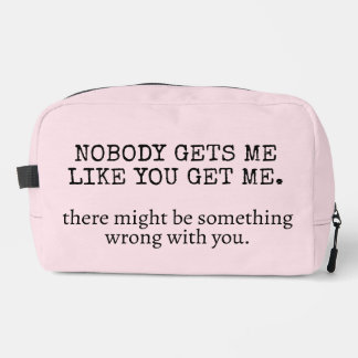 Nobody Gets Me Like You, Dopp Kit