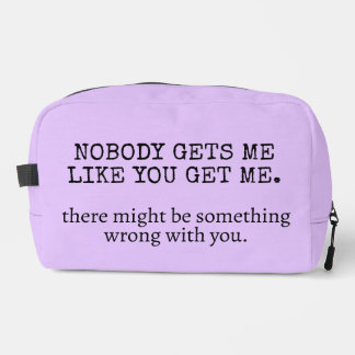 Nobody Gets Me Like You, Dopp Kit